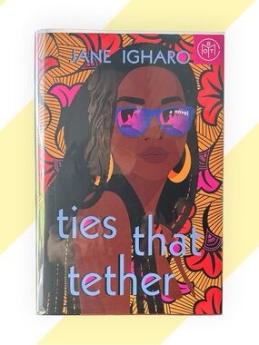 Ties That Tether by Jane Igharo (Book of the Month Edition, Hardcover)